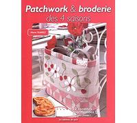 PATCHWORK ET BRODERIE 4 SAISONS: Avec 12 recettes gourmandes !