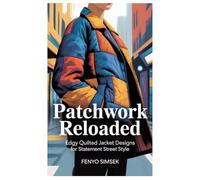 Patchwork Reloaded: Edgy Quilted Jacket Designs for Statement Street Style