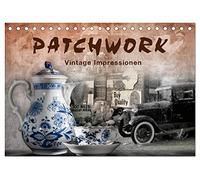 Patchwork - Vintage Impressionen (Tischkalender 2026 DIN A5 quer), CALVENDO Monatskalender: Kunstwerke zwischen Traum und Wirklichkeit