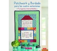 PATCHWORK Y BORDADO PARA LAS CUATRO ESTACIONES: 17 proyectos intercambiables (TENDENCIAS JUVENILES)