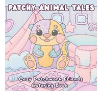 Patchy Animal Tales: A Cute Coloring Book for Kids and Adults to Create Cozy Patchwork Stories and Colorful Scenes