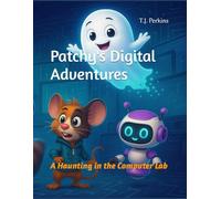 Patchy's Digital Adventures: A Haunting in the Computer Lab