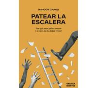 PATEAR LA ESCALERA. Por qué unos países crecen y a otros no los dejan crecer