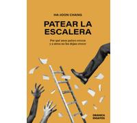 PATEAR LA ESCALERA: Por qué unos países crecen y a otros no los dejan crecer (ENSAYO)