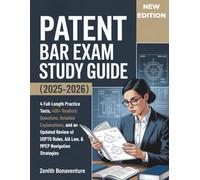 PATENT BAR EXAM STUDY GUIDE (2025-2026): 4 Full-Length Practice Tests, 400+ Realistic Questions, Detailed Explanations, and an Updated Review of USPTO Rules, AIA Law, & MPEP Navigation Strategies