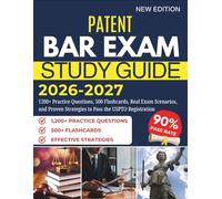 PATENT BAR EXAM STUDY GUIDE 2026-2027: 1200+ Practice Questions, 500 Flashcards, Real Exam Scenarios, and Proven Strategies to Pass the USPTO Registration