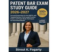 Patent Bar Exam Study Guide 2026-2027: Focused Preparation for the USPTO, with Targeted Review, 3 Full-length Practice Exams, and Proven Study Techniques for Guaranteed Results