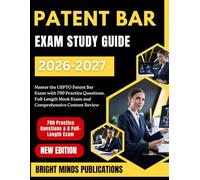 PATENT BAR EXAM STUDY GUIDE 2026-2027: Master the USPTO Patent Bar Exam with 700 Practice Questions, Full-Length Mock Exam, and Comprehensive Content Review