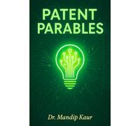 PATENT PARABLES: From Idea to Grant and more!