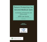 Patent Protection for Second Medical Uses: Availability of Protection and Enforcement, Third Edition