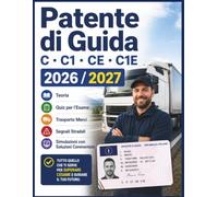 Patente di Guida C, C1, CE e C1E 2026/2027: Teoria, Quiz per l'Esame, Trasporto Merci, Segnali Stradali e Simulazioni con Soluzioni Commentate