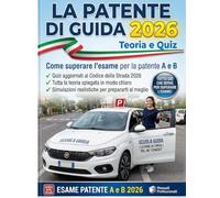Patente di Guida: Guida Completa alla Teoria con Segnali Stradali, Norme di Circolazione, Limiti di Velocità, Dispositivi di Sicurezza + Quiz e Simulazioni dell’Esame