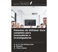Patentes de Utilidad: Guía completa para innovadores e investigadores