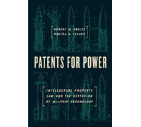 Patents for Power: Intellectual Property Law and the Diffusion of Military Technology