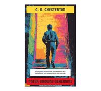Pater Browns Geheimnis: Klassische englische Detektivgeschichten über Schuld, Gnade und die Psychologie des Verbrechens