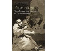 Pater infamis: Genealogía del cura pederasta en España (1880-1912) (Historia. Serie menor)