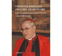 Paternità spirituale del card. Giuseppe Siri. Lettere personali ai suoi sacerdoti (1946-1987)