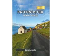 PATERNOSTER TRAVEL GUIDE 2025-2026: From Fishing Village to Coastal Escape - A Practical and Personal Guide to Paternoster, South Africa (The Traveler's Companion)
