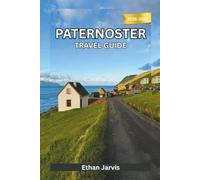 PATERNOSTER TRAVEL GUIDE 2025-2026: From Fishing Village to Coastal Escape - A Practical and Personal Guide to Paternoster, South Africa (The Traveler's Companion)