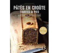 Pâtés en croute, tourtes & pies: 40 recettes de viande, de poisson & de légumes