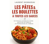 Pâtes et boulettes à toutes les sauces: Recettes faciles et gourmandes de cuisine maison (Livres de Noël / Contes pour les tout-petits / Romance, Drame et Thriller, livres de cuisine)