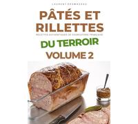 PÂTÉS ET RILLETTES DU TERROIR - Volume 2: Tradition & Saveurs Authentiques (Apprendre à faire sa charcuterie)
