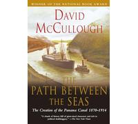Path Between the Seas: The Creation of the Panama Canal 1870 to 1914: The Creation of the Panama Canal, 1870-1914