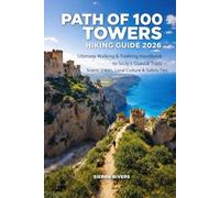 PATH OF 100 TOWERS HIKING GUIDE 2026: Ultimate Walking & Trekking Handbook to Sicily’s Coastal Trails - Scenic Views, Local Culture & Safety Tips: 62 (WanderPeak Adventure Guides)
