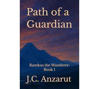 Path of a Guardian: Ramkus the Wanderer: Book I