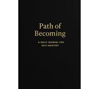 Path of Becoming: A Daily Journal for Self-Mastery
