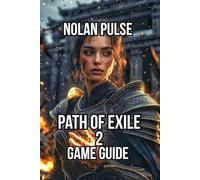 Path of Exile 2 Game Guide: Master Every System, and Design Powerful Builds (The Exile’s Codex: Mastering Path of Exile 1 & 2)