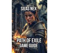 Path of Exile Game Guide: Master Every System, and Optimize Your Farming for Maximum Profit (The Exile’s Codex: Mastering Path of Exile 1 & 2)