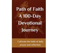 Path of Faith: A 100-Day Devotional Journey: Cultivate the habit of daily prayer and reflection.