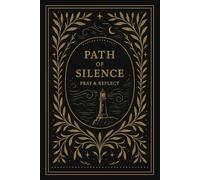 Path of Silence; Pray & Reflect: Lighthouse 6 Months of Faith, Pray, Peace & Reflection: Find God in the Stillness - Write, Pray, Reflect, Quiet Time, Spiritual Growth, Devotional Prayer