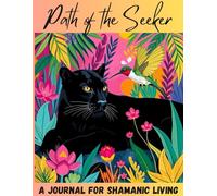 Path of the Seeker: A Journal for Shamanic Living