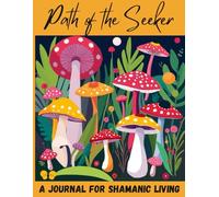 Path of the Seeker: A Journal for Shamanic Living