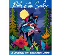 Path of the Seeker: A Journal for Shamanic Living