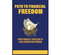 Path to Financial Freedom: From Financial Education to a Millionaire Mastermind