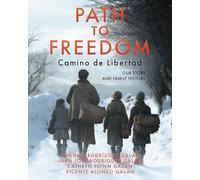 Path to Freedom: Camino de Libertad: Our Story and Family History