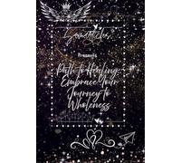 Path to Healing: Embrace Your Journey to Wholeness