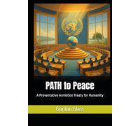 PATH to Peace: A Preventative Armistice Treaty for Humanity: 7 (The Birth of a Global Leadership Movement?)