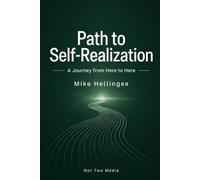 Path to Self-Realization: A Journey from Here to Here (Beyond the Illusion)