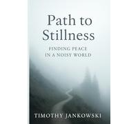 Path To Stillness: Finding Peace In A Noisy World