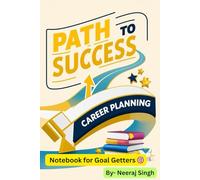 Path to Success: Career Planning Notebook for Goal Getters: Map Your Dreams, Build Skills & Track Milestones | Professional Development & Career Growth Journal for Students & Ambitious Achievers