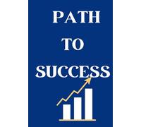 PATH TO SUCCESS JOURNAL: VISION TO VICTORY