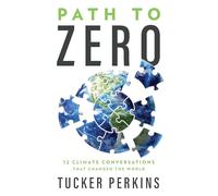 Path to Zero: 12 Climate Conversations That Changed the World