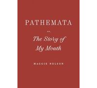 Pathemata, Or, the Story of My Mouth (Wave Books)