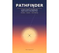 PATHFINDER: A Teen’s Guide to Choosing the Right Career at the Right Time