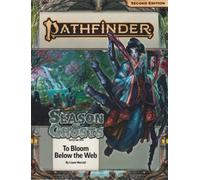 Pathfinder Adventure Path: To Bloom Below the Web (Season of Ghosts 4 of 4) (P2): To Bloom Below the Web P2 (PATHFINDER ADV PATH SEASON OF GHOSTS (P2))