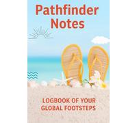 Pathfinder Notes Logbook of Your Global Footsteps: Daily Reflections, Writing and Drawing Prompts, Fun Activities to Capture Every Special Moment. An ... Adventure or Single Favorite Memories.